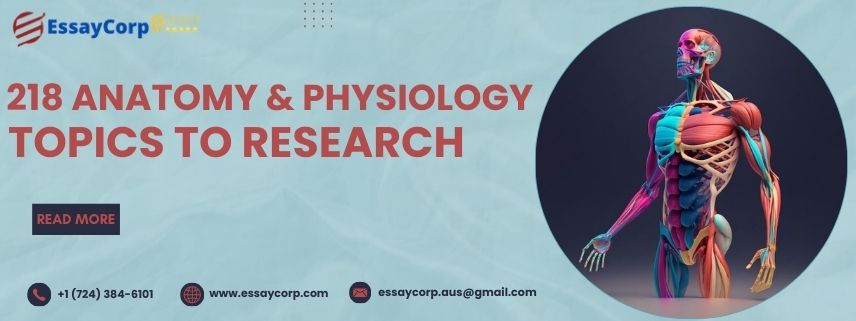 218 Anatomy & Physiology Topics to Research